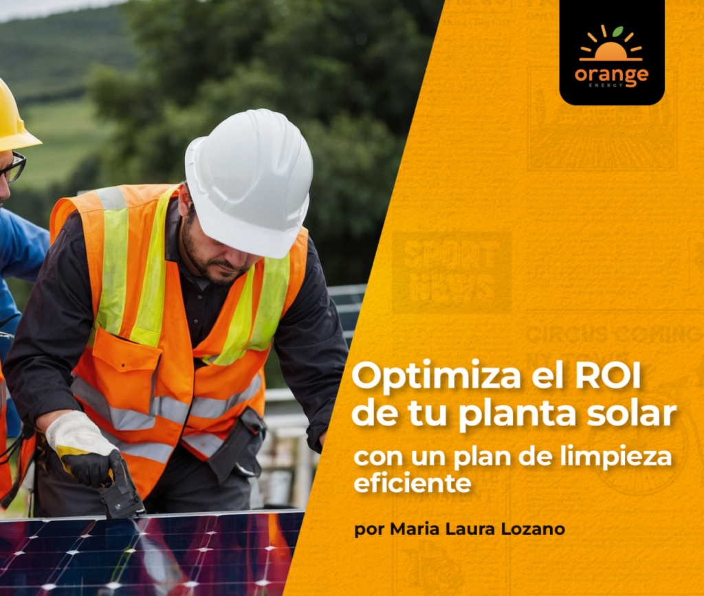 Optimiza el ROI de tu planta solar con un plan de limpieza eficiente