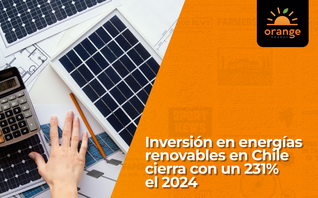 Inversión en energÃas renovables en Chile cierra con un 231% el 2024